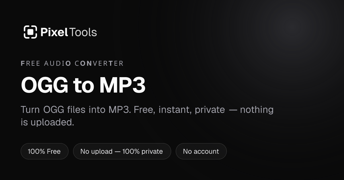 Convert OGG to MP3 — Free Online, No Upload | PixelTools