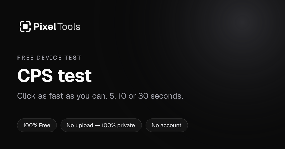 CPS test: click speed in 5, 10 or 30 s | PixelTools