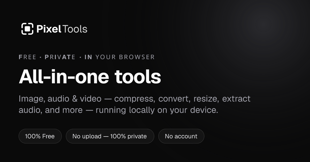 Preview image from PixelTools — Free Image, PDF, Audio, Video, Text &amp; Dev Tools