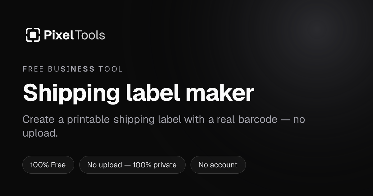 Shipping label maker — free, no upload | PixelTools